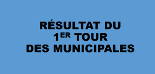 RÉSULTAT DU 1ER TOUR DES MUNICIPALES
